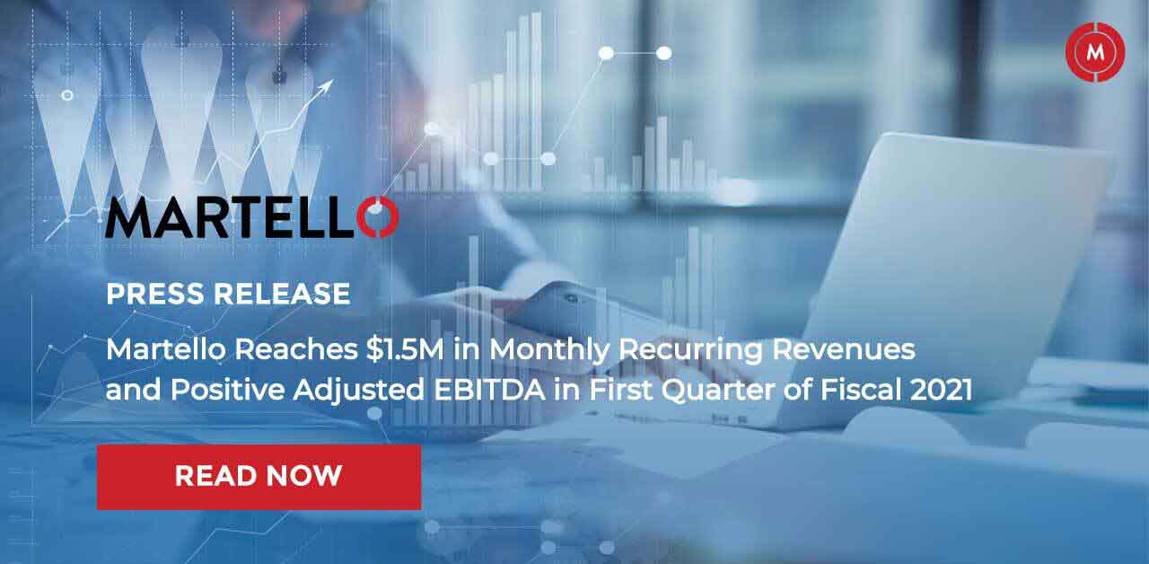 Martello reaches $1.5M in monthly recurring revenues and positive adjusted EBITDA in first quarter fiscal 2021