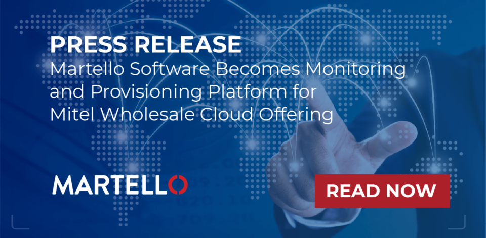 Martello software becomes monitoring and provisioning platform for Mitel wholesale cloud offering