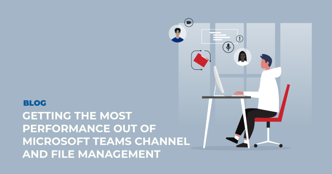 Most Performance Out of Microsoft Teams Channel and File Management