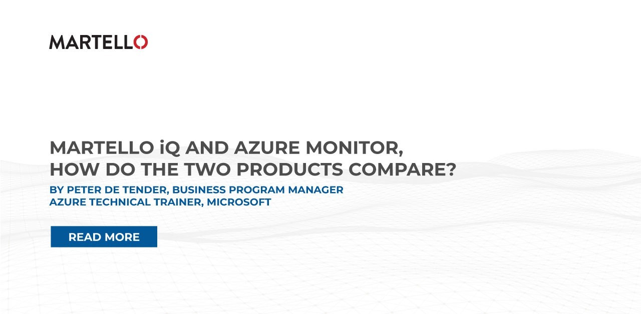 Martello iQ and Azure monitor, how do the two products compare