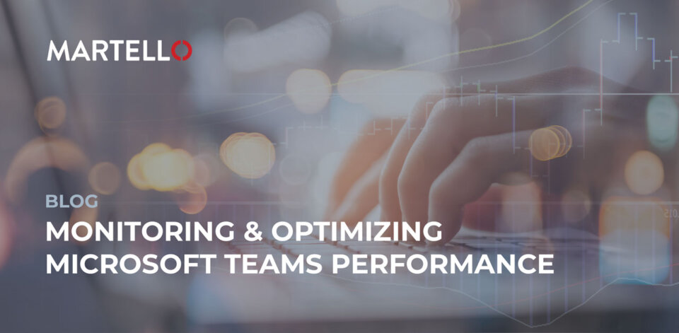 Monitoring and optimizing Microsoft Teams performance blog