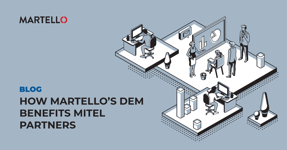 How Martello DEM benefits Mitel with people working in different offices