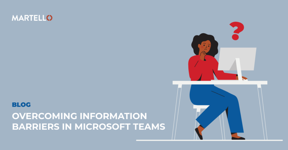 Overcoming Information Barriers in Microsoft Teams