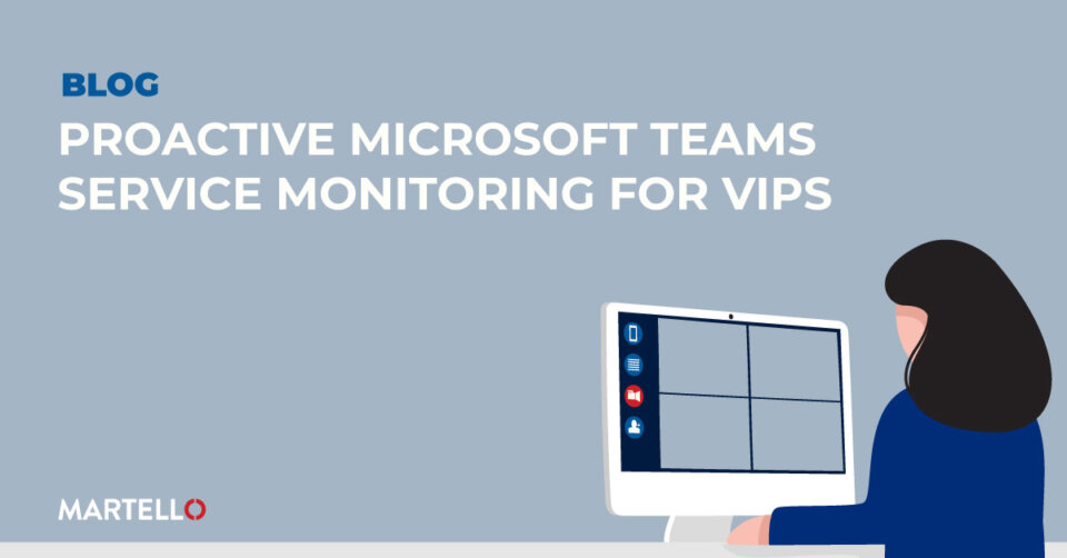 Proactive Microsoft Teams Service Monitoring for VIPs