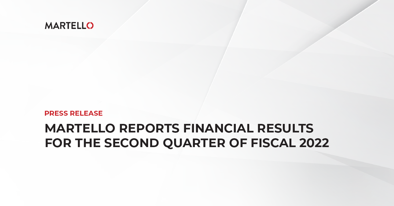 Martello Reports Financial Results for the Second Quarter of Fiscal 2022