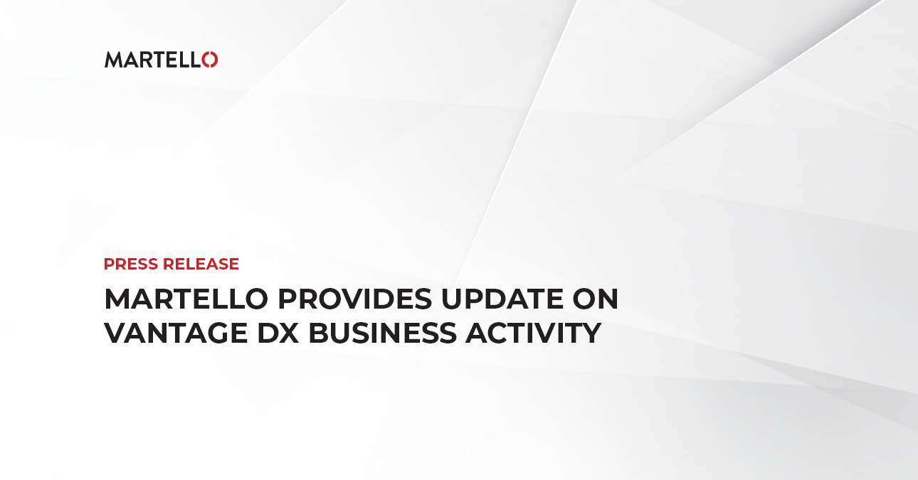 Martello Provides Update on Vantage DX Business Activity