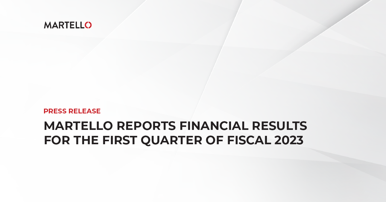 Grey background image with text reading: Martello Reports Financial Results for the First Quarter of Fiscal 2023