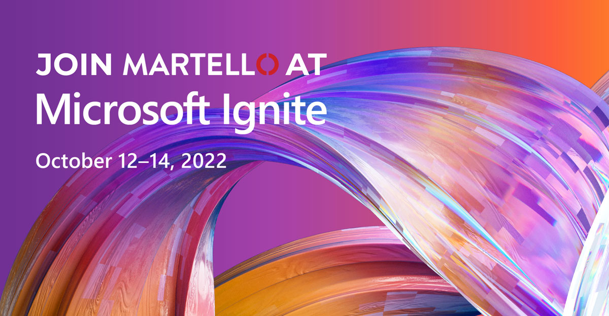 3 Reasons we are Excited for Microsoft Ignite 2022 Martello Technologies