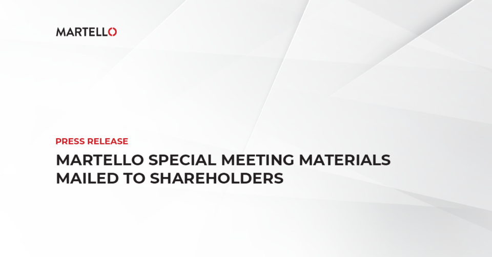 Martello Special Meeting Materials Mailed to Shareholders