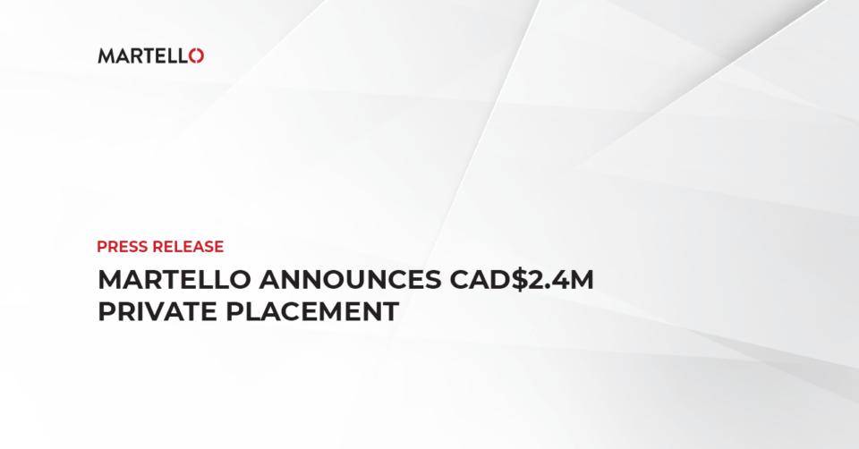 Martello Announces CAD$2.4M Private Placement