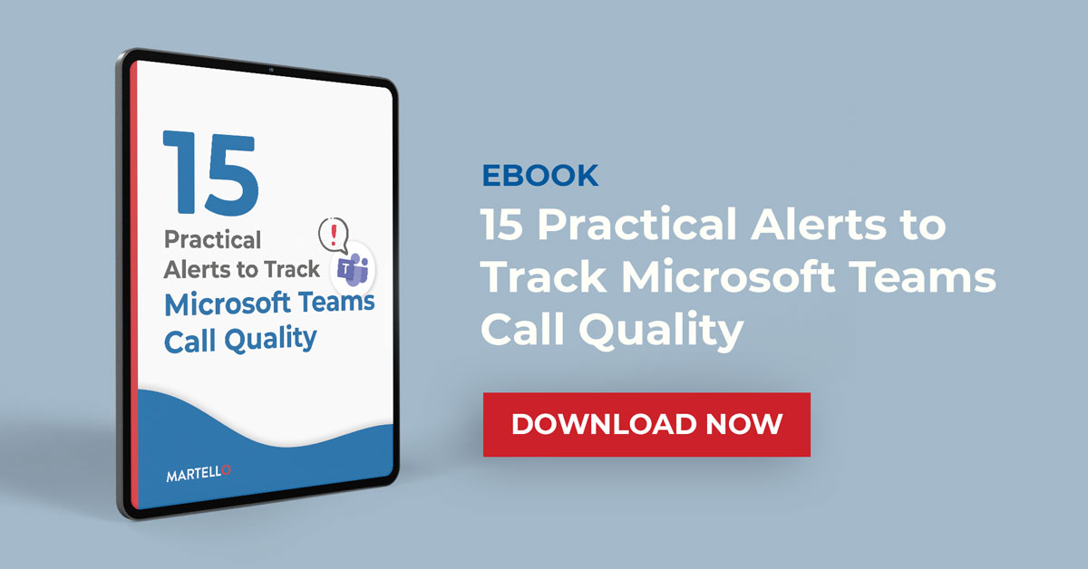 Get the Top 15 Microsoft Teams Alerts to Track Call Quality