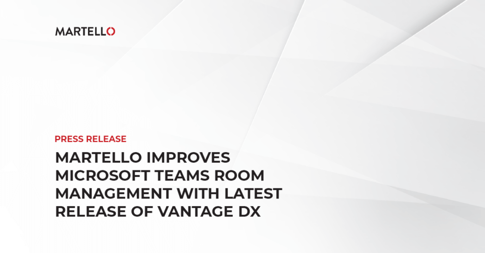 Martello Improves Microsoft Teams Room Management with Latest Release of Vantage DX