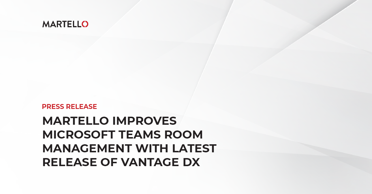 Martello Improves Microsoft Teams Room Management with Latest Release of Vantage DX