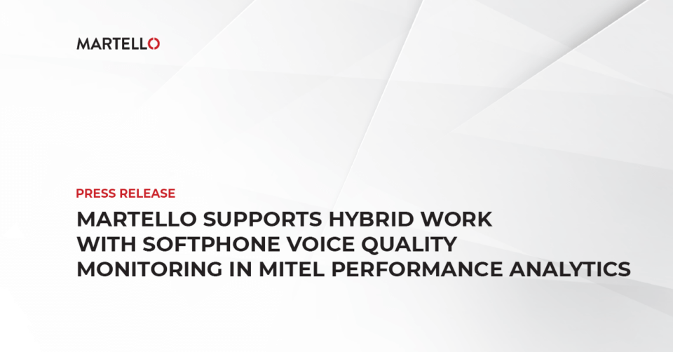 Martello Supports Hybrid Work with Softphone Voice Quality Monitoring in Mitel Performance Analytics