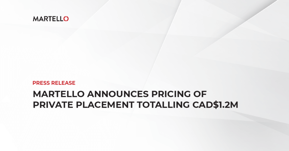 Martello Announces Pricing of Private Placement Totalling CAD$1.2M