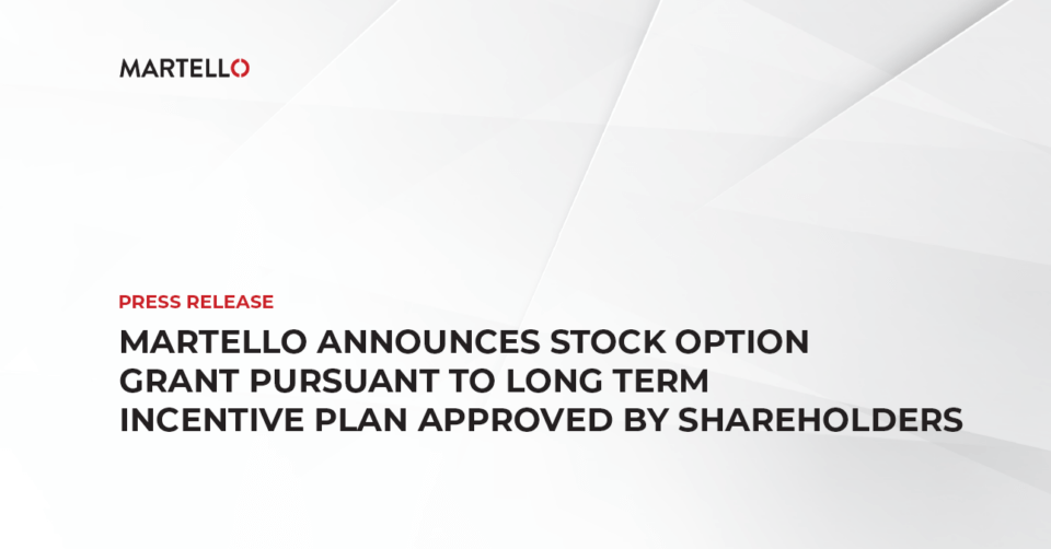 Martello Announces Stock Option Grant Pursuant to Long Term Incentive Plan Approved by Shareholders