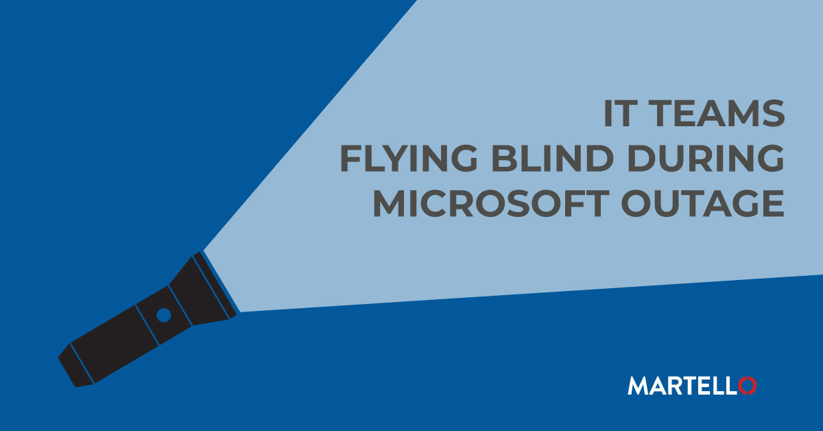 IT Teams Flying Blind During Microsoft Outage