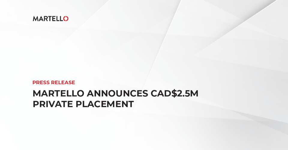 Martello Announces CAD$2.5M Private Placement