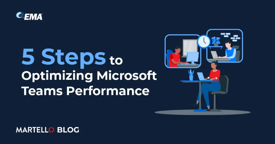 5 Steps to Optimizing Microsoft Teams Performance