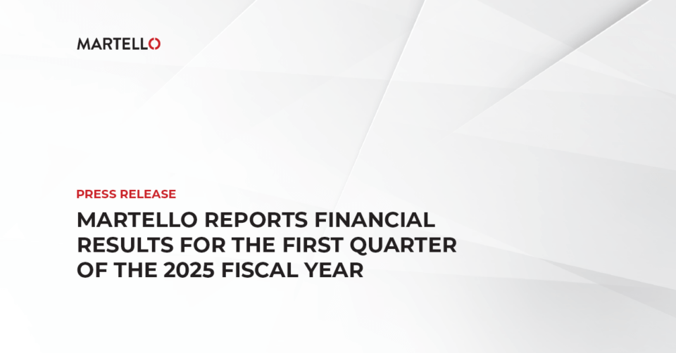 Martello Reports Financial Results for the First Quarter of the 2025 Fiscal Year