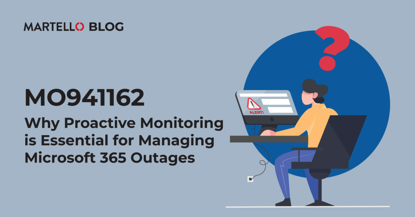 MO941162: Why Proactive Monitoring Is Essential for Managing Microsoft 365 Outages